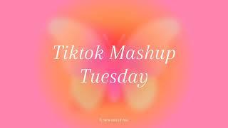 Tiktok mashup Tuesdayyyy