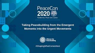 Taking Peacebuilding from Emergent Moments to Urgent Movements