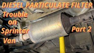 WHY? The DPF on This Sprinter Van Wont Regenerate  THE FIX  Part 2 - DTC P242F & 2626