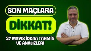 27 Mayıs 2023 İddaa Tahminleri  Son Maçlara Dikkat   iddaabilirTV