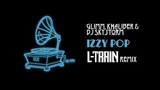 Glimm Khaliber & DJ Skystorm - Izzy Pop L-Train remix