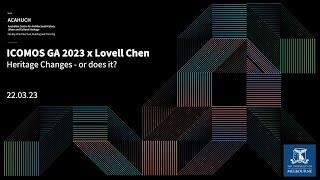 ACAHUCH x ICOMOS GA 2023 x LOVELL CHEN Heritage Changes - or does it?