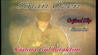 Sinan Özen -  Kapına Gül Bıraktım Orijinal Klibi