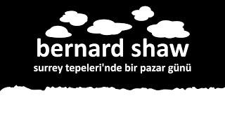 surrey tepelerinde bir pazar günü Bernard SHAW öykü Akın ALTAN#bernardshaw #akınaltan #seslikitap