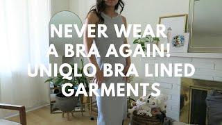 Never wear a Bra Again Uniqlo Bra Lined Garments