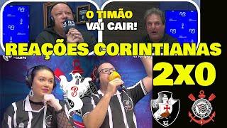 REAÇÕES DOS CORINTIANOS VASCO 2x0 CORINTHIANS - ASSIM VAI CAIR