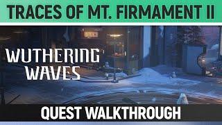 Wuthering Waves - Traces of Mt. Firmament II - Quest Walkthrough