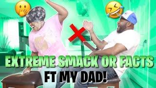 EXTREME SMACKS OR FACT CHALLENGE  FT MY DAD