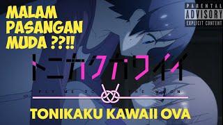 MALAM PASANGAN MUDA ??  PEMBAHASAN DAN ALUR CERITA TONIKAKU KAWAII OVA