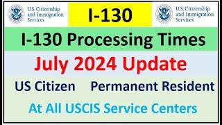 I-130 Processing Time July 2024  Spouse Parent Children & Sibling  All USCIS Service Centers