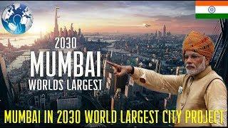 Mumbai India in 2030 Largest Megacity Project in the World