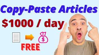 Copy and Paste Articles to Make Money  $1000 per day by Copy Paste