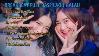 BREAKBEAT FULL BASS LAGU GALAU INDO