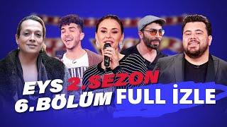 Eser Yenenler Show EYS 2. Sezon 6.Bölüm Full İzle