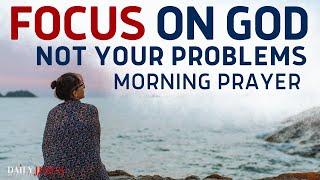 God Will Guide Your Step Just FOCUS ON GOD A Blessed Morning Prayer To Start Your Day Motivated