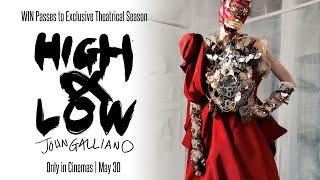 WIN TICKETS  HIGH & LOW - JOHN GALLIANO  In Cinemas May 30