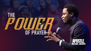 The Power Of Prayer - Apostle Orokpo Michael