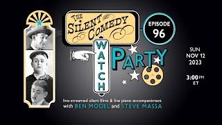 The Silent Comedy Watch Party ep. 96 - 111223 - Ben Model and Steve Massa