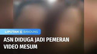 ASN Diduga Jadi Pemeran Video Mesum  Liputan 6 Bandung