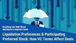 Liquidation Preferences and Participating Preferred Stock How VC Terms Affect Deals