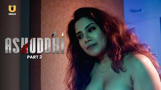 Ladki Hui Sab Kuch Karne Ko Tayyar  Ashuddhi  Part - 2  Ullu Originals  Subscribe Ullu App Now