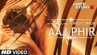 Aaj Phir Video Song  Hate Story 2  Arijit Singh  Jay Bhanushali  Surveen Chawla