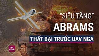 Siêu chiến tăng Abrams bộc lộ điểm yếu chết người gục ngã khi bị UAV Nga tập kích  VTC Now