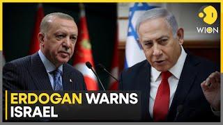 Turkish President Erdogan warns Turkiye might enter Israel to help Palestinians  WION