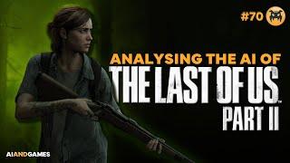 Analysing the AI of The Last of Us Part II  AI and Games #70