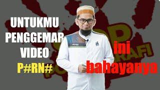 ceramah singkat bahayanya pornografi  ustadz adi hidayat