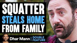 SQUATTER STEALS Home From FAMILY  **DOUBLE FEATURE**  Dhar Mann Studios