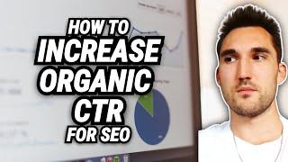 How to Increase Organic CTR For SEO And Make More Money