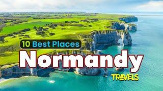 Top 10 Places To Visit in Normandy  Travel Guide 2024