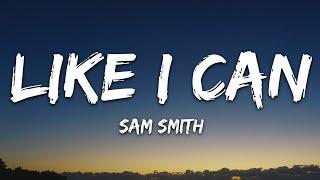 Sam Smith - Like I Can Lyrics