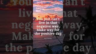 You just cant live in that negative way Make way for the positive day #shorts