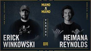 Mano A Mano 2023 - Round 3 - Mens Erick Winkowski vs. Heimana Reynolds