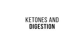 Ketones and Digestion