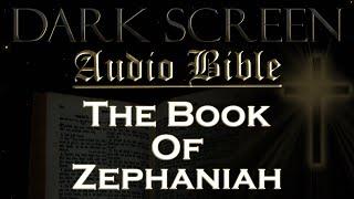 Dark Screen - Audio Bible - The Book of Zephaniah - KJV. Fall Asleep with Gods Word.