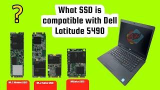 What type of SSD is compatible with Dell Latitude 5490  Nvme is Compatible?