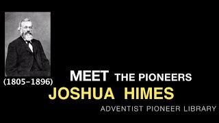 07. Joshua Himes - Meet the Pioneers
