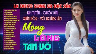 Mộng Lòng Tan Vỡ LK Disco Song Ca Toàn Bài Hay Phối Mới Cực Chuẩn Nghe Thử Ai Dè Nghiện Luôn