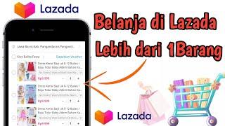 Belanja di Lazada lebih dari satu barang 