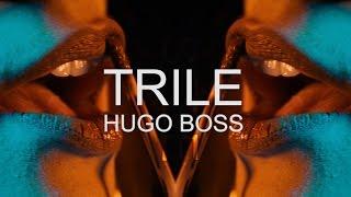 TRILE - HUGO BOSS OFFICIAL VIDEO