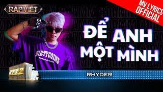 Để Anh Một Mình - Rhyder - Team Andree  Rap Việt Mùa 3 2023 MV Lyrics