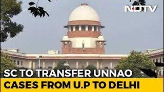 Top Court To Transfer 4 Cases Linked To Unnao Rape Out Of UP To Delhi