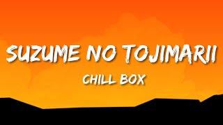Chill Box - Suzume no Tojimari Lyrics