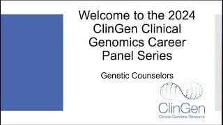 ClinGen Clinical Genomics Career Panel Series 2024 - Genetic Counselors