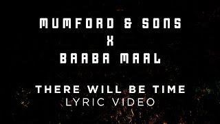 Mumford & Sons Baaba Maal - There Will Be Time Official Lyrics