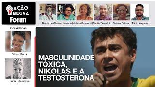 Masculinidade tóxica Nikolas e a testosterona  27.04.24