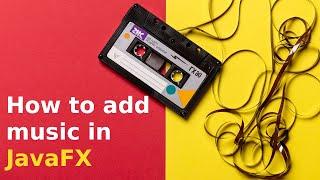 How to add background music in JavaFX Tutorial